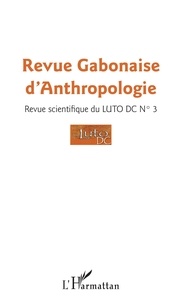 Bernardin Minko Mvé - Revue Gabonaise d'Anthropologie, Revue scientifique du LUTO-DC N° 3 : .