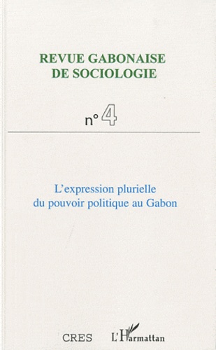 Jean-Ferdinand Mbah - Revue Gabonaise de Sociologie N° 4 / Janvier 2011 : L'expression plurielle du pouvoir politique au Gabon.