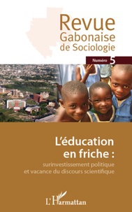 Jean-Ferdinand Mbah - Revue Gabonaise de Sociologie N° 5 : L'éducation en friche - Surinvestissement politique et vacance du discours scientifique.