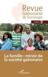 Jean-Ferdinand Mbah - Revue Gabonaise de Sociologie N° 9 : La famille : miroir de la société gabonaise.