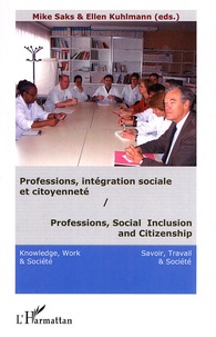 Mike Saks et Ellen Kuhlmann - Savoir, Travail & Société N° 1, 2006 : Professions, Social Inclusion and Citizenship - Challenge and Change in European Health Systems.