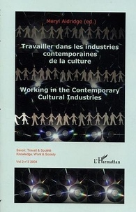 Meryl Aldridge - Savoir, Travail & Société N°3 2004 : Travailler dans les industries contemporaines de la culture Volume 2 - Working in the Contemporary cultural Industries.