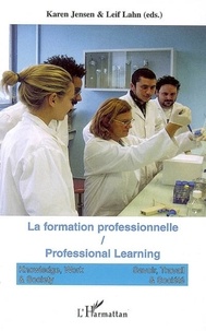 Karen Jensen et Leif Lahn - Savoir, Travail & Société Volume 4 N° 3/2006 : La formation professionnelle - Professional Learning.