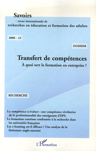 Marie-France Carnus et Jacques Denantes - Savoirs N° 12, 2006 : Transfert de compétences - A quoi sert la formation en entreprise ?.