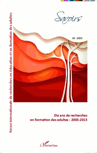 Philippe Carré - Savoirs N° 33/2013 : Dix ans de recherches en formation des adultes - Numéro anniversaire.