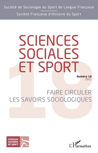Sciences Sociales et Sport N° 18, juillet 2021 Faire circuler les savoirs sociologiques