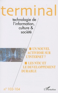 Félix Paoletti et Michel Burnier - Terminal N° 103-104 : Un nouvel activixsme sur l'Internet ? Les NTIC et le développement durable.