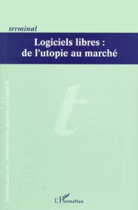  L'Harmattan - TERMINAL N°80/81 AUTOMNE-HIVER 1999 : LOGICIELS LIBRES, DE L'UTOPIE AU MARCHE.