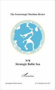 Alessandro Giraudo et Cécile Théard-Jallu - The Geostrategic Maritime Review N° 8 : Strategic Baltic Sea.