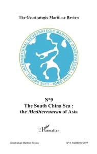  L'Harmattan - The Geostrategic Maritime Review N°9, Fall/Winter 201 : The South China Sea : The Mediterranean of Asia.