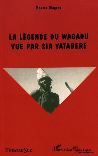 Théâtre Sud N° 1 La légende du Wagadu vue par Sia Yatabéré