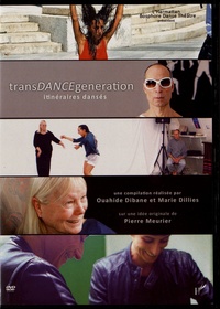 Ouahide Dibane et Marie Dillies - TransDANCEgeneration, itinéraires dansés. 1 DVD