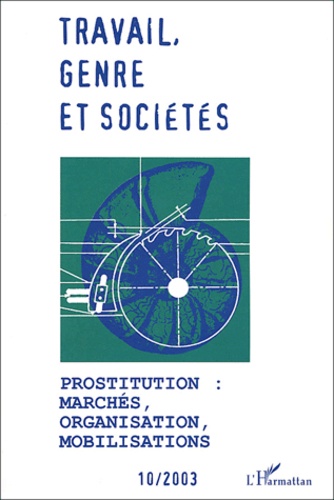  Anonyme - Travail, genre et sociétés N° 10, Novembre 2003 : Prostitution : marchés, organisation, mobilisations.