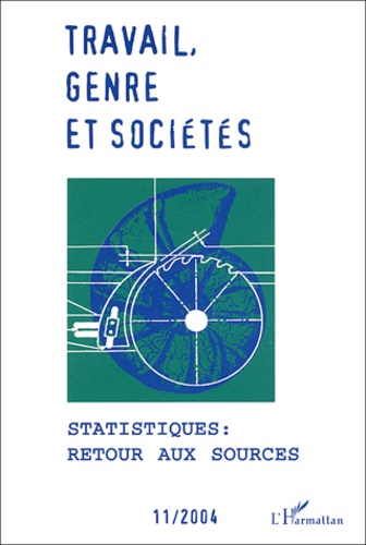  Anonyme - Travail, genre et sociétés N° 11/2004 : Statistiques : retour aux sources.