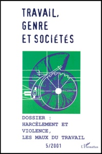  L'Harmattan - Travail, genre et sociétés N° 5, Mars 2001 : Harcèlement et violence, les maux du travail.