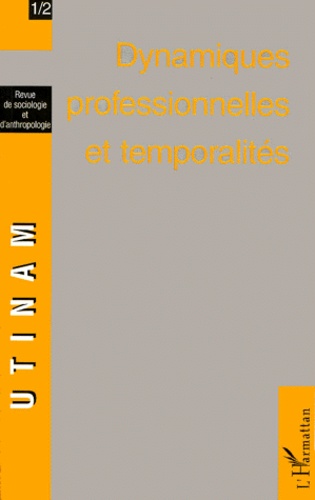 Bruno Péquignot - UTINAM N° 1/2 : DYNAMIQUES PROFESSIONNELLES ET TEMPORALITES.