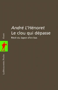 Le Clou Qui Depasse. Recit D'Un Pretre-Ouvrier Au Japon