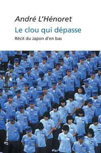 Le Clou Qui Depasse. Recit D'Un Pretre-Ouvrier Au Japon
