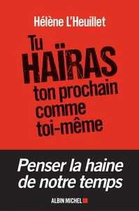 Tu haïras ton prochain comme toi-même