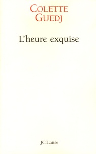 Colette Guedj - L'heure exquise.