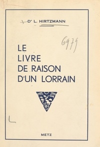 L. Hirtzmann - Le livre de raison d'un Lorrain.