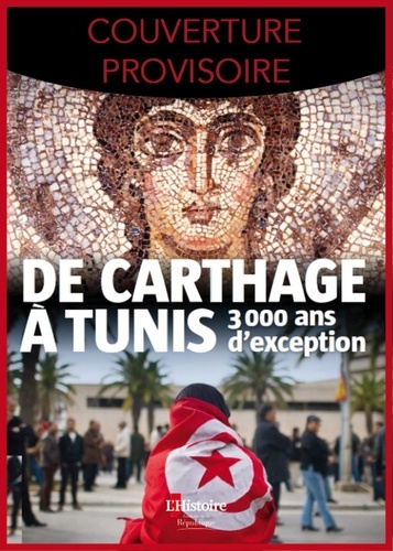 Carthage-Tunis. D'Hannibal à la révolution de jasmin