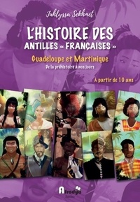 Jahlyssa Sekhmet - Les Classiques 4 : L'histoire des Antilles françaises, Guadeloupe et Martinique - de la Préhistoire à nos jours - A partir de 10 ans.