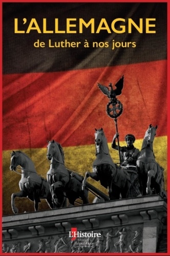  L'Histoire - L'Allemagne de Luther à nos jours.