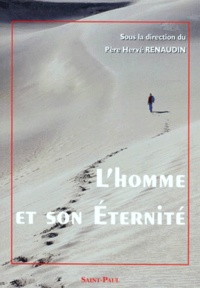 Hervé Renaudin - L'homme et son éternité - Colloque au Sanctuaire Notre-Dame-de-Montligeon, 13-16 novembre 1997.