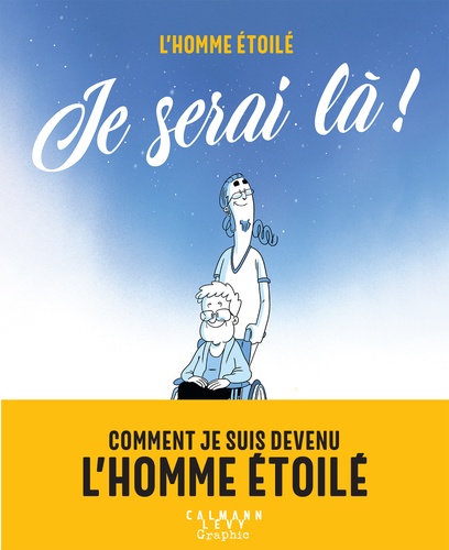 Je serai là !. Comment je suis devenu l'Homme étoilé