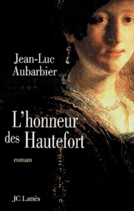 Jean-Luc Aubarbier - L'honneur des Hautefort.
