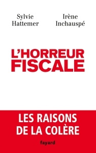 Irène Inchauspé et Sylvie Hattemer - L'horreur fiscale.