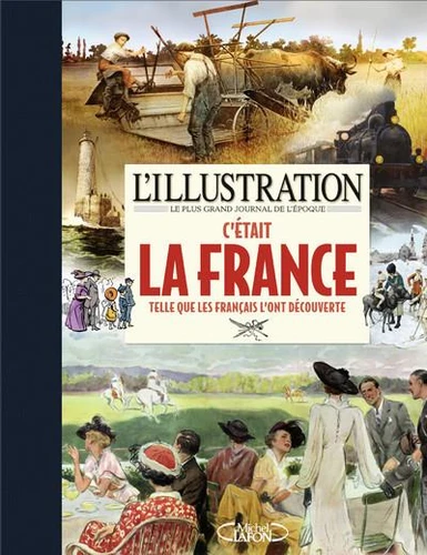 Couverture de "L'Illustration", le plus grand journal de l'époque : c'était la France telle que les Français l'ont découverte
