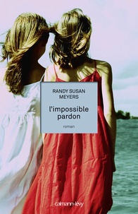Randy Susan Meyers - L'impossible pardon.