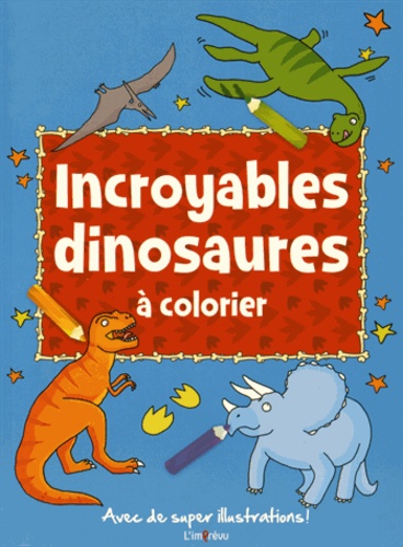  L'imprévu - Incroyables dinosaures à colorier.
