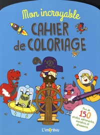  L'imprévu - Mon incroyable cahier de coloriage - Plus de 150 pirates, astronautes, monstres et dinosaures.