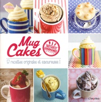  L'imprévu - Mug Cakes - 57 recettes originales et savoureuses !.