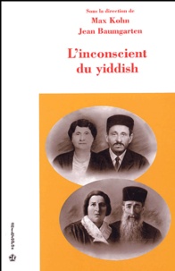 Max Kohn - L'Inconscient Du Yiddish. Actes Du Colloque International, 4 Mars 2002.