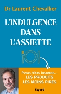 Laurent Chevallier - L'indulgence dans l'assiette.