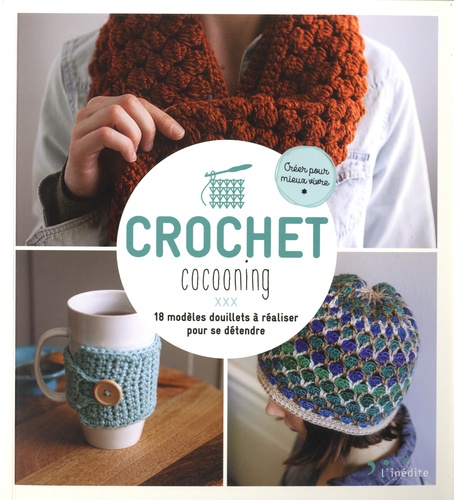 Crochet cocooning. 18 modèles douillets à réaliser pour se détendre