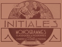  L'Inédite - Initiales - Tome 3, Monogrammes classiques et modernes pour la lingerie et le linge de maison.
