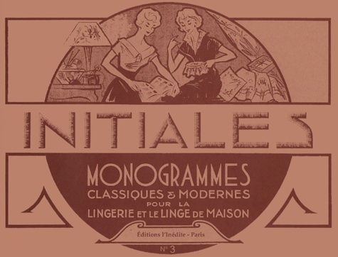 L'Inédite - Initiales - Tome 3, Monogrammes classiques et modernes pour la lingerie et le linge de maison.