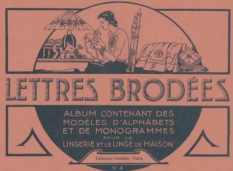  L'Inédite - Lettres brodées - Tome 4, Album contenant des modèles d'alphabets et de monogrammes pour la lingerie et le linge de maison.