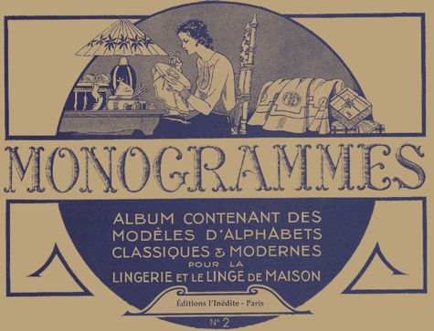  L'Inédite - Monogrammes - Tome 2, Album contenant des modèles d'alphabets classiques et modernes pour la lingerie et le linge de maison.