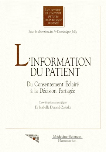 Isabelle Durand-Zaleski - L'information du patient - Du consentement éclairé à la décision partagéé.
