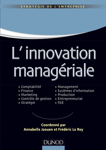 L'innovation managériale. Comptabilité Finance Marketing Contrôle Stratégie Management SI Production Entrepreneuriat RSE