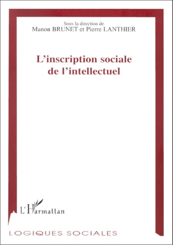Manon Brunet - L'Inscription Sociale De L'Intellectuel.