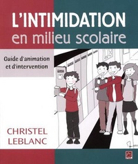 Christel Leblanc - L'intimidation en milieu scolaire - guide d'animation et d'intervention.