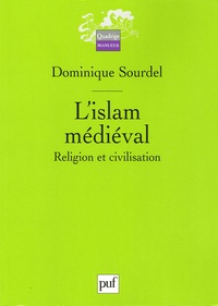 Dominique Sourdel - L'Islam médiéval - Religion et civilisation.