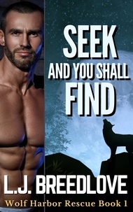  L.J. Breedlove - Seek and You Shall Find - Wolf Harbor Rescue, #1.